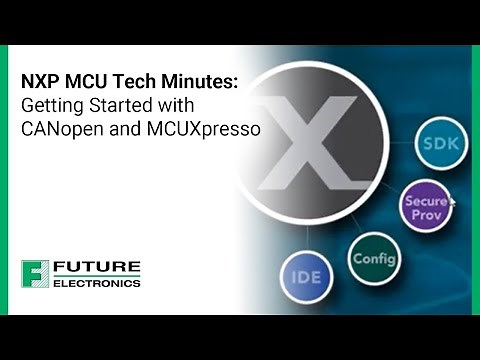 NXP MCU Tech Minutes: Getting Started with CANopen and MCUXpresso
