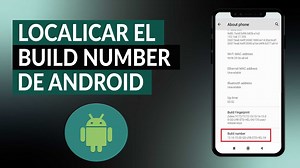 ¿Cómo localizar el build number o número de compilación de ANDROID?