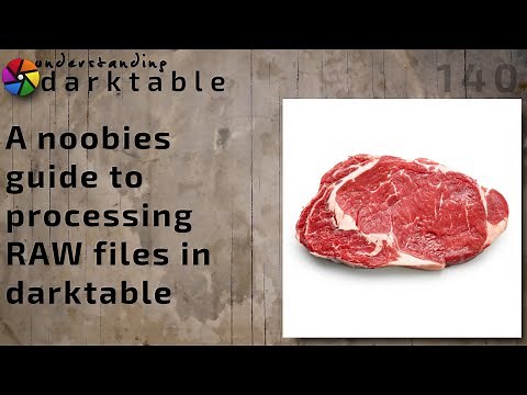darktable ep 140 - A noobies guide to processing RAW files in darktable