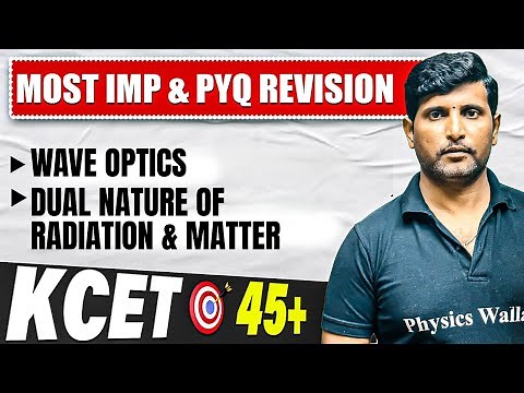 WAVE OPTICS in 1 Shot | Physics | KCET Complete Revision | 45+ Fixed Marks🔥