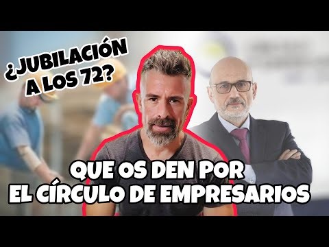 ¿Jubilación a los 72? Que os den por el Círculo (de Empresarios).