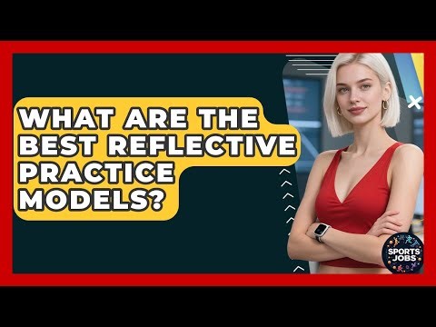What Are The Best Reflective Practice Models? - Sports Jobs
