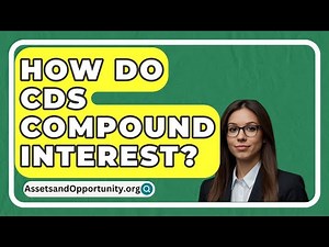 How Do CDs Compound Interest? - AssetsandOpportunity.org