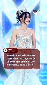 1.6M views · 13K reactions | Hoa Hậu Ý Nhi tiết lộ đang "tạm dừng" việc học tại Úc để toàn tâm chuẩn bị cho Miss World 2025 sắp tới #MultiTV #viral #reels | Vietnam's Next Top Model | Facebook