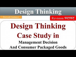 Design Thinking in management decisions, design thinking case study design thinking dwivedi guidance