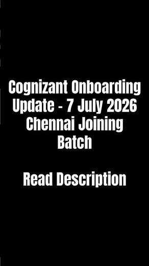 Cognizant Onboarding Update – 7 July 2026 Chennai Joining Batch Read Description