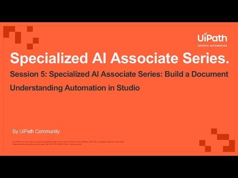 Session 5 - Specialized AI Associate Series: Build a Document Understanding Automation in Studio
