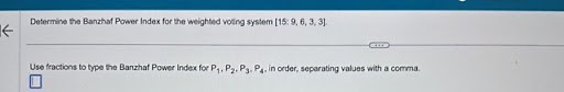 Determine the Banzhat Power Index for the weighted voting syste... | Filo