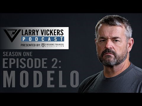 Larry Vickers Podcast Ep.2: Modelo Presented by Firearms Trainers Association