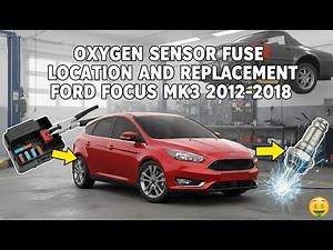 Fix Your Check Engine Light! Ford Focus MK3 (2012-2018) Oxygen Sensor Fuse