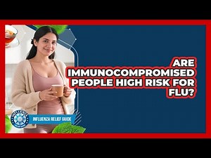 Are Immunocompromised People High Risk For Flu?