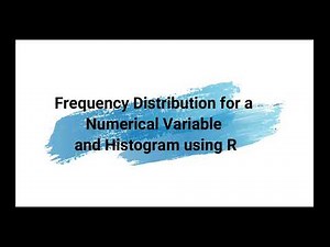 How to create Frequency Distribution for a Numerical Variable and Histogram using R