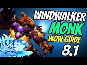 Windwalker Monk PvE Guide 8.1 | Talents & Rotation | World of Warcraft Battle for Azeroth