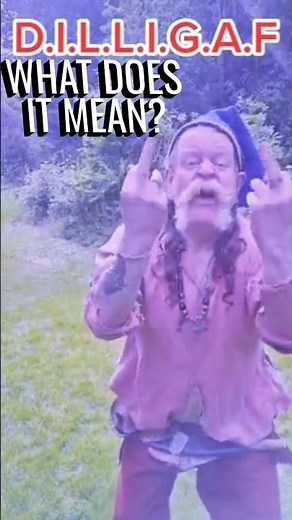 DILLIGAF ! What does it mean?