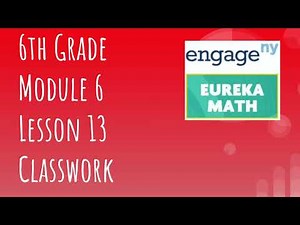 Engage NY // Eureka Math Grade 6 Module 6 Lesson 13 Classwork