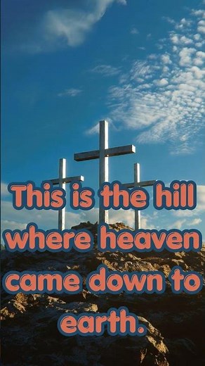 The Hill That Changed Everything #hope #faith #jesus
