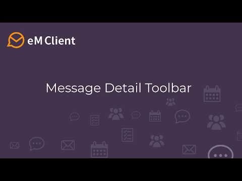 Customize your message detail toolbar | eM Client 11 Sneak Peek