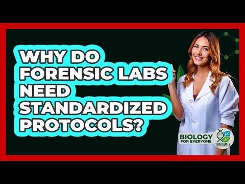 Why Do Forensic Labs Need Standardized Protocols? - Biology For Everyone