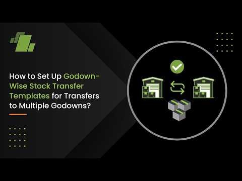 How to Set Up Godown- Wise Stock Transfer Templates for Transfers to Multiple Godowns ?