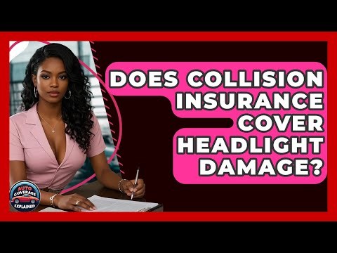 Does Collision Insurance Cover Headlight Damage? - Auto Coverage Explained