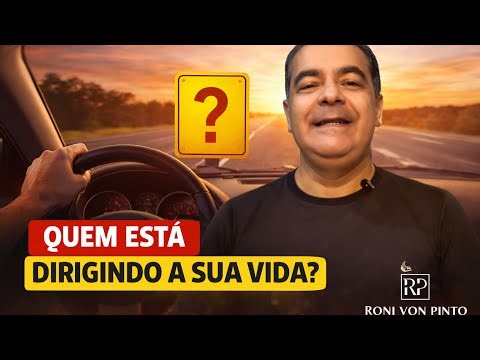 QUEM ESTÁ DIRIGINDO À SUA VIDA?
