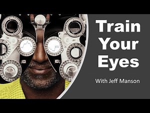 Training Your Eyes with Jeff Manson