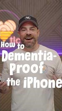 How to dementia-proof the iPhone for Alzheimer's disease and related dementias