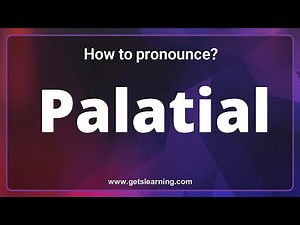 How to pronounce Palatial in English correctly