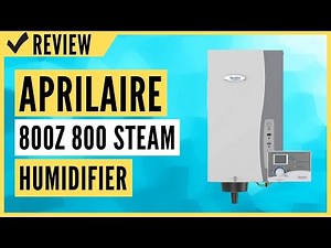 Aprilaire - 800Z 800 Whole Home Steam Humidifier Review