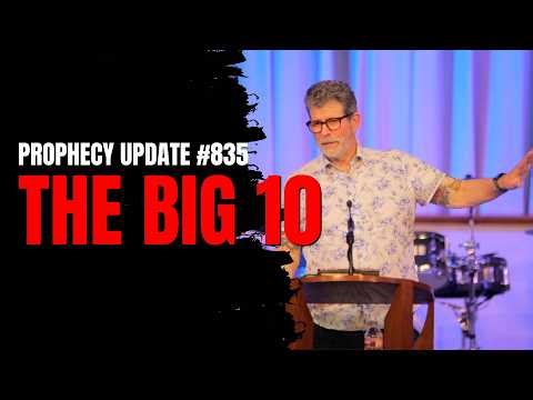 Prophecy Update #835 - The Big 10