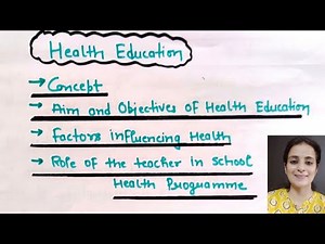 Health Education Concept,Aim, Objectives, Factors influencing Health