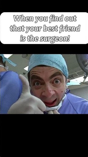 When your BEST FRIEND is the SURGEON!