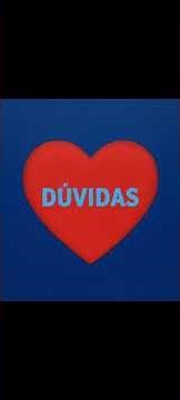 O Amor e Dúvidas?