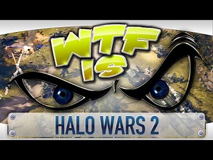 WTF Is... - Halo Wars 2 ?