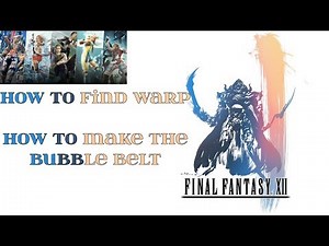 How To Find Warp and The Bubble Belt in Final Fantasy 12 | Geeky How Tos