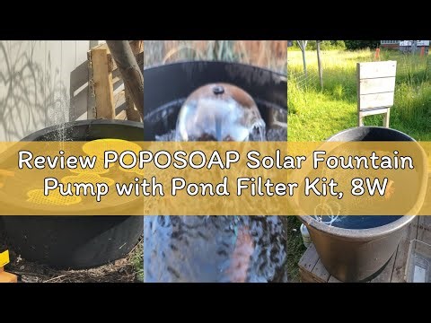 Review POPOSOAP Solar Fountain Pump with Pond Filter Kit, 8W Solar Pond Pump with Pond Filter Box, P