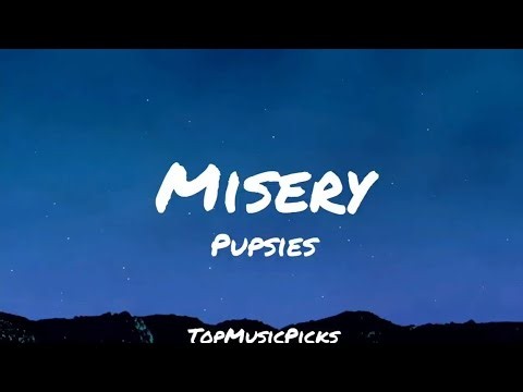Misery - Pupsies | Song Lyrics