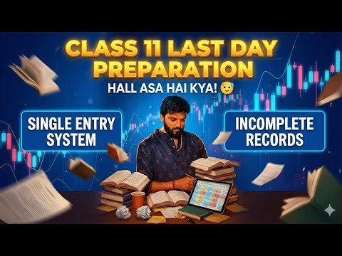 Accounts from Incomplete Records (Single Entry System) | Class 11 Accounts last moment preparation