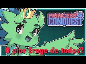 O pior Eroge de todos? - Princess and Conquest