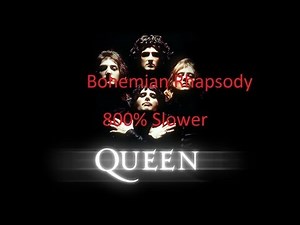 Bohemian Rhapsody - Queen [800% Slower]