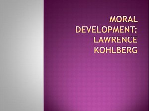 Moral Development: Lawrence Kohlberg - SlideServe