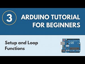 Setup and Loop Functions - Arduino Tutorial for Beginners 3