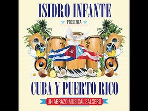 Salsa Y Control Isidro Infante Presenta Cuba Y Puerto Rico