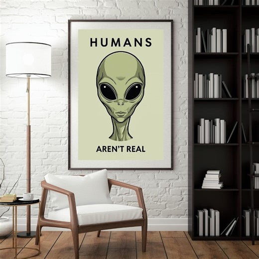 Humans Aren’t Real Alien Poster - Etsy Canada