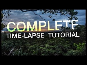 Complete Time-lapse Tutorial: Start to Finish.