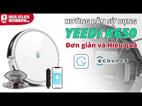 #107. Hướng Dẫn Sử Dụng ECOVACS YEEDI K650 Đơn Giản Và Đúng Cách