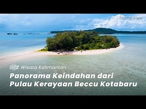 Melihat Keindahan dari Pulau Kerayaan Beccu - Kotabaru - Wisata Kalimantan