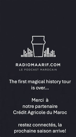 The first magical history tour is over .. - Merci à notre partenaire Crédit Agricole du Maroc - Restez connectés, la prochaine saison arrive ! | Radio Maarif