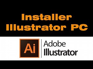 Comment installer Adobe Illustrator sur PC