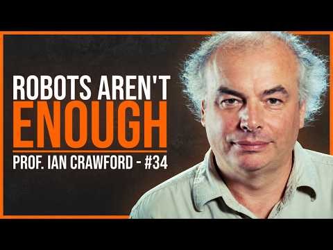 Why We Still Need Humans in Space - Prof. Ian Crawford